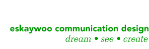 Eskaywoo Communication Design: Dream, See, Create